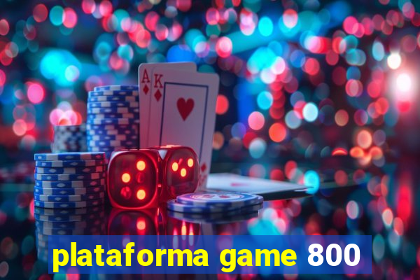 plataforma game 800